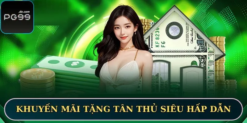 Khuyến mãi tặng tân thủ siêu hấp dẫn