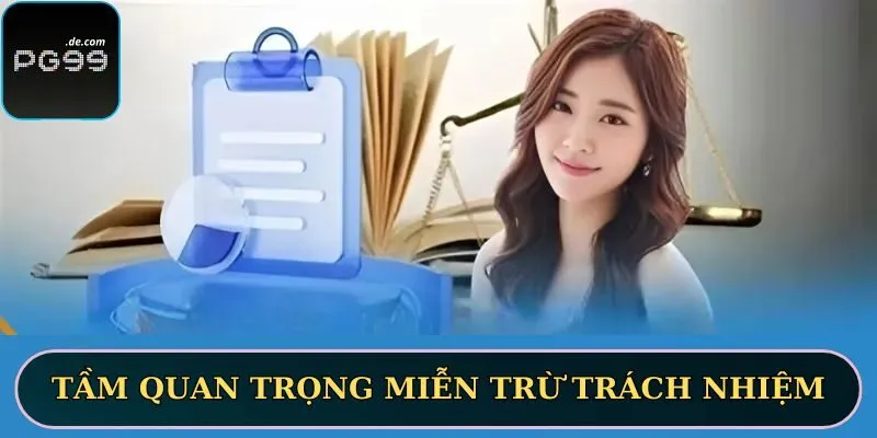 Miễn trừ trách nhiệm đóng vai trò quan trọng