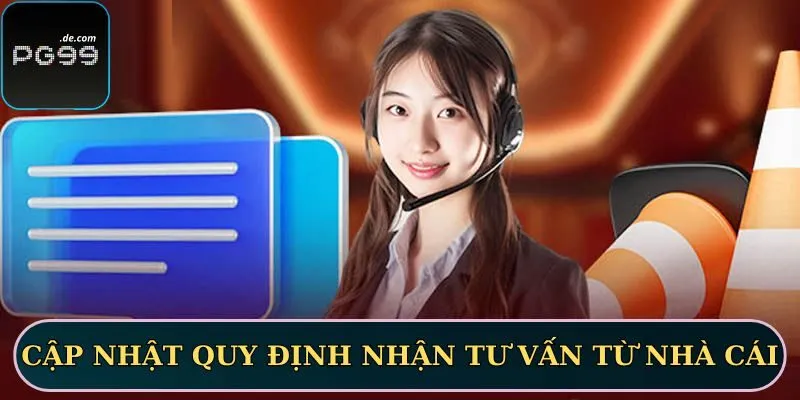 Cập nhật quy định nhận tư vấn từ nhà cái