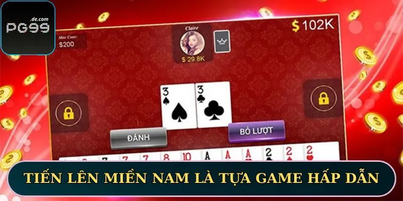 Tiến lên miền Nam là tựa game hấp dẫn