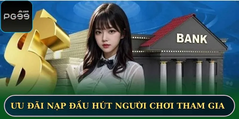 Ưu đãi nạp đầu thu hút người chơi tham gia